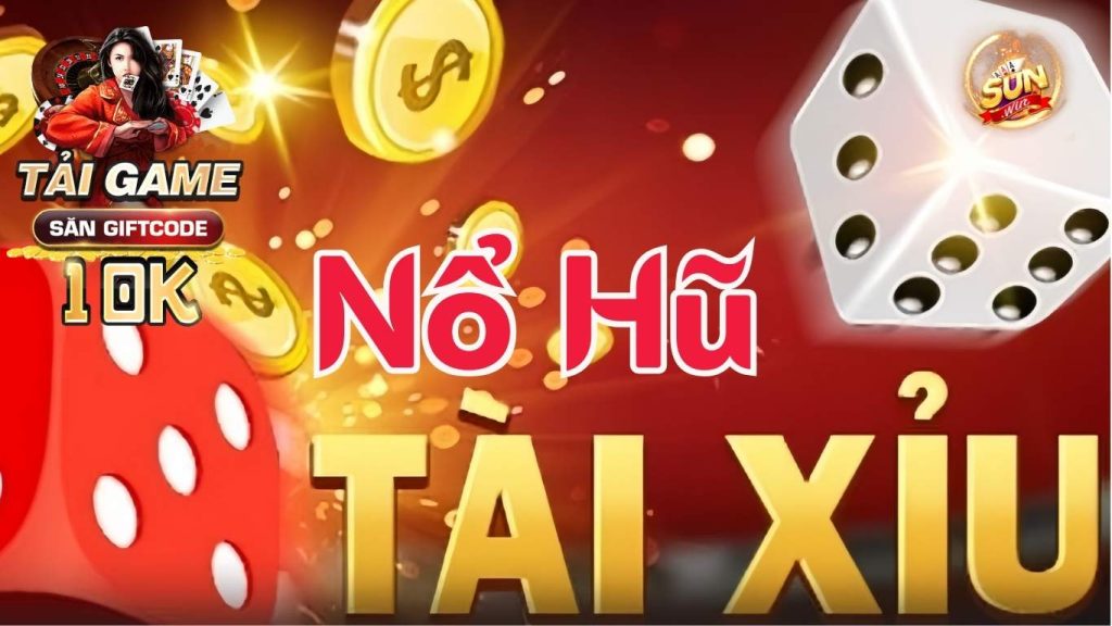 Tài xỉu nổ hũ Sunwin là gì?