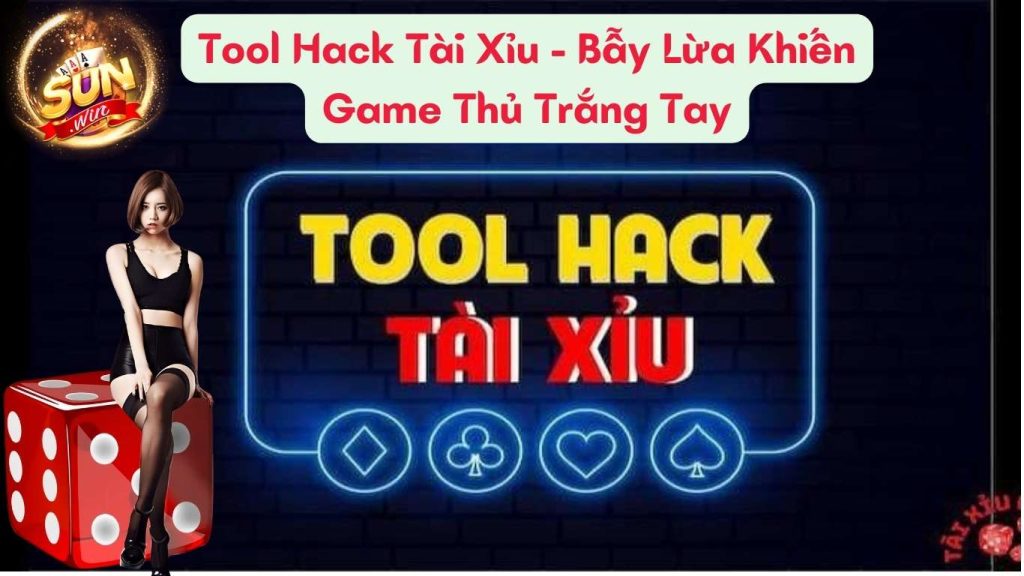 Tool Hack Tài Xỉu - Bẫy Lừa Khiến Game Thủ Trắng Tay